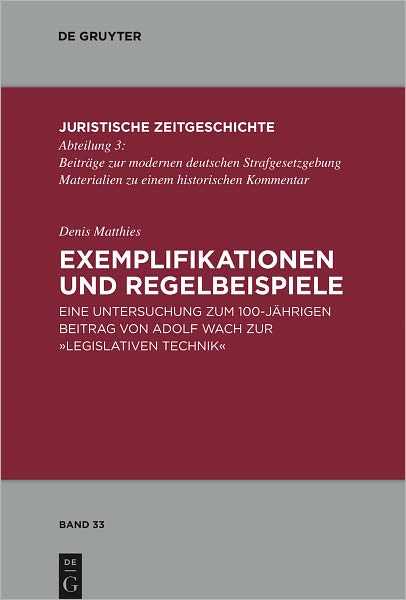 Exemplifikationen und Regelbeispiele: Eine Untersuchung zum 100-jahrigen Beitrag von Adolf Wach zur "Legislativen Technik"