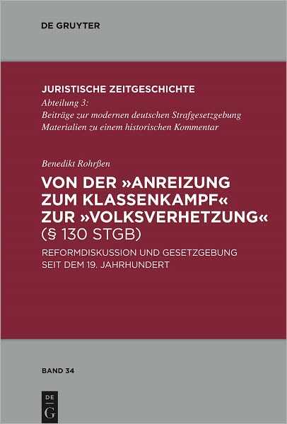 Von der "Anreizung zum Klassenkampf" zur "Volksverhetzung" ( 130 StGB): Reformdiskussion und Gesetzgebung seit dem 19. Jahrhundert