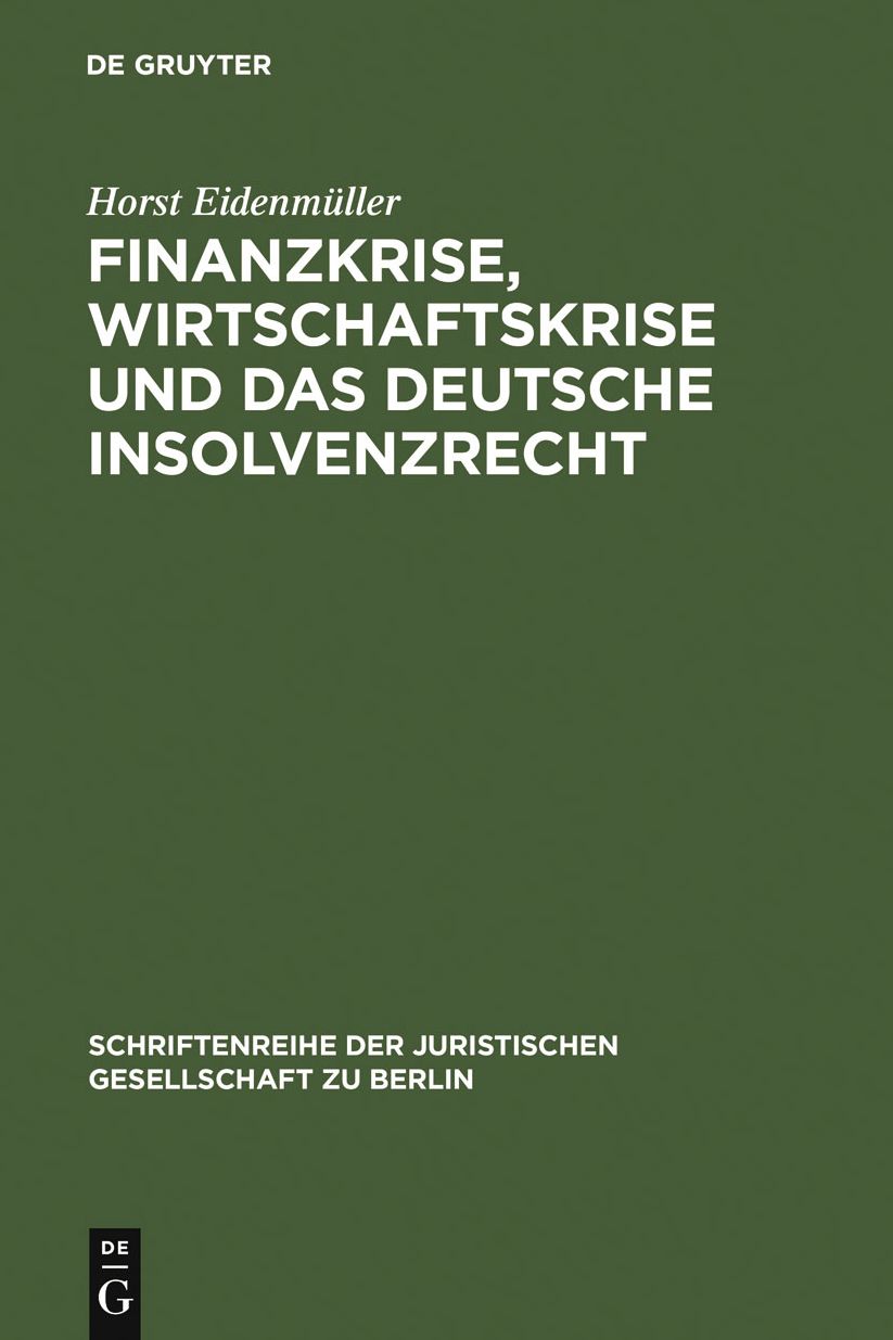 Finanzkrise, Wirtschaftskrise und das deutsche Insolvenzrecht: Vortrag, gehalten vor der Juristischen Gesellschaft zu Berlin am 10. Juni 2009