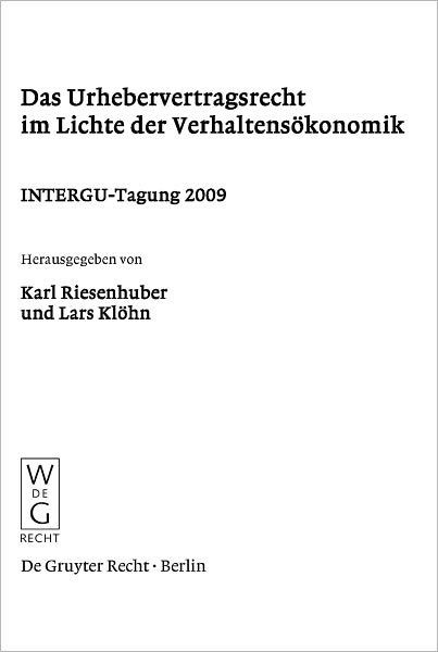 Das Urhebervertragsrecht im Lichte der Verhaltensokonomik: INTERGU-Tagung 2009