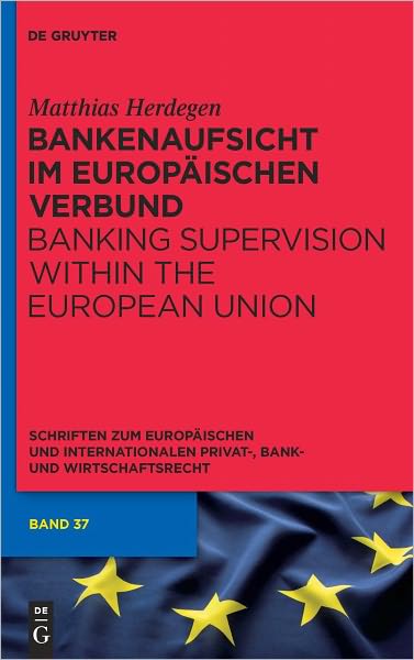 Bankenaufsicht im Europaischen Verbund: Banking Supervision within the European Union