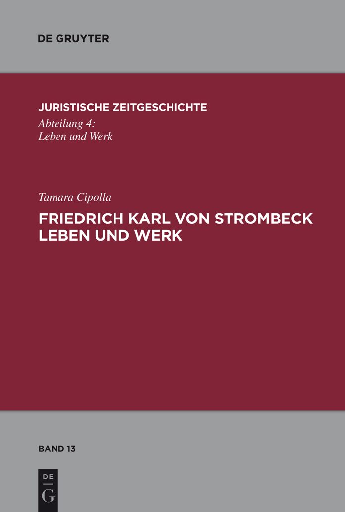 Friedrich Karl von Strombeck Leben und Werk: Unter besonderer Berucksichtigung des Entwurfes eines Strafgesetzbuches fur ein Norddeutsches Staatsgebiet