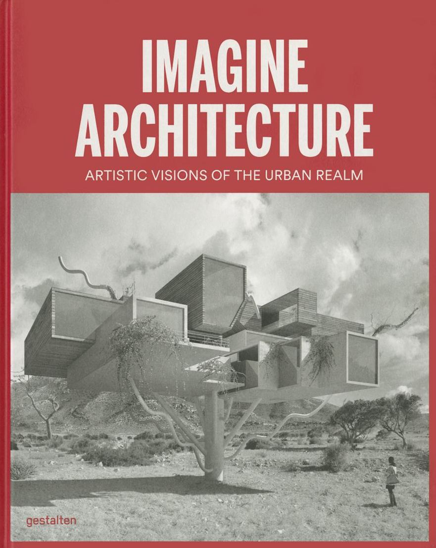 Imagine Architecture: Artistic Visions of the Urban Realm