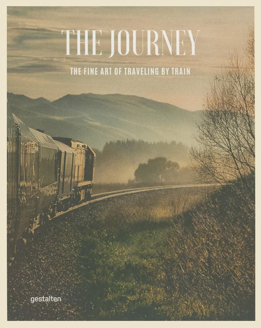 The Journey: The Fine Art of Traveling by Train