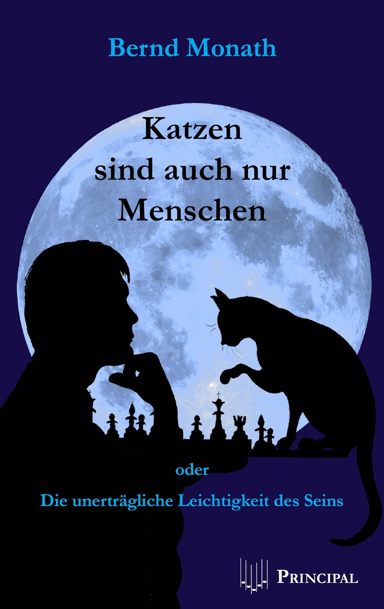 Katzen sind auch nur Menschen: Oder die unerträgliche Leichtigkeit des Seins