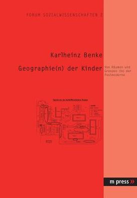 Geographie(n) Der Kinder: Von Raeumen Und Grenzen (In) Der Postmoderne