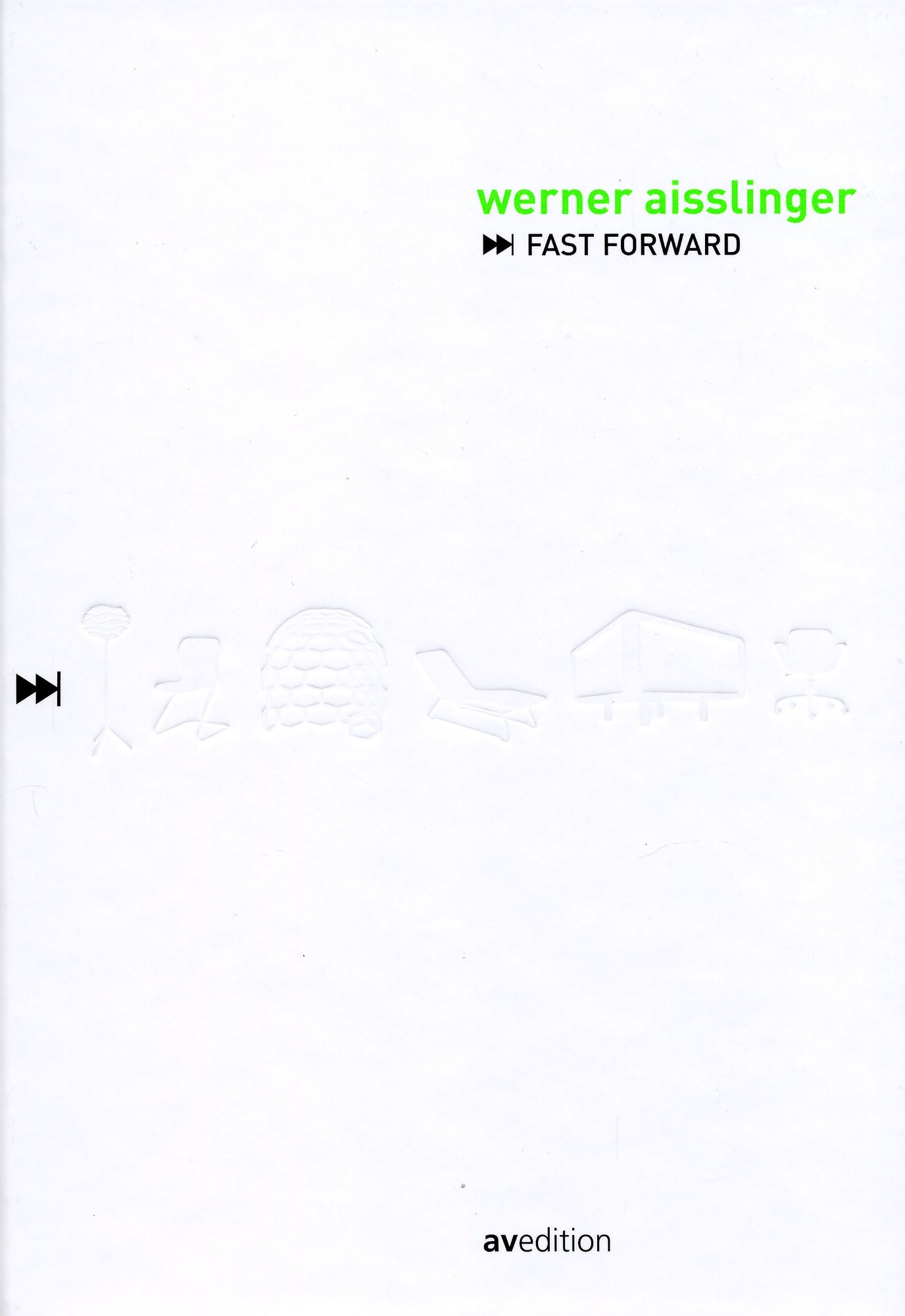 Werner Aisslinger. Fast Forward: Introduction by Volker Albus