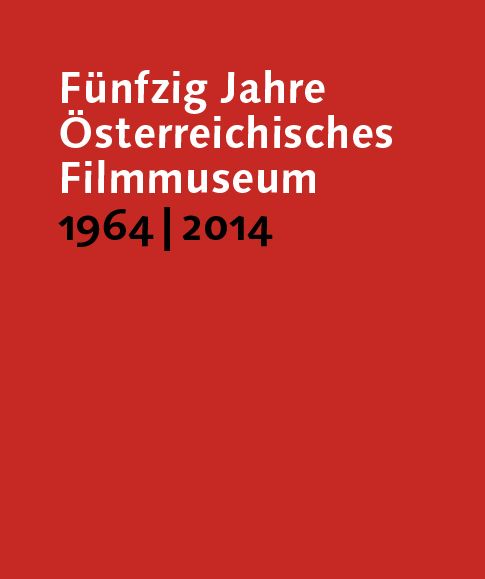 Funfzig Jahre Osterreichisches Filmmuseum [German-language Edition]: 1964-2014