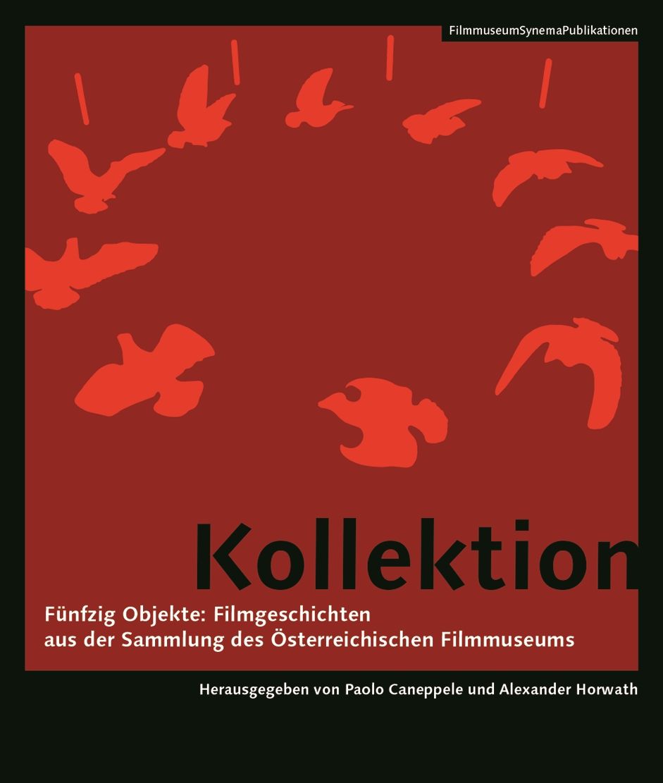 Kollektion [german-Language Edition]: Fï¿½nfzig Objekte: Filmgeschichten Aus Der Sammlungï¿½ Des ï¿½sterreichischen Filmmuseums