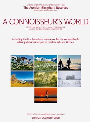 A Connoisseur's World: The Austrian Biosphere Preserves, Habitats, Animals, Plants, People