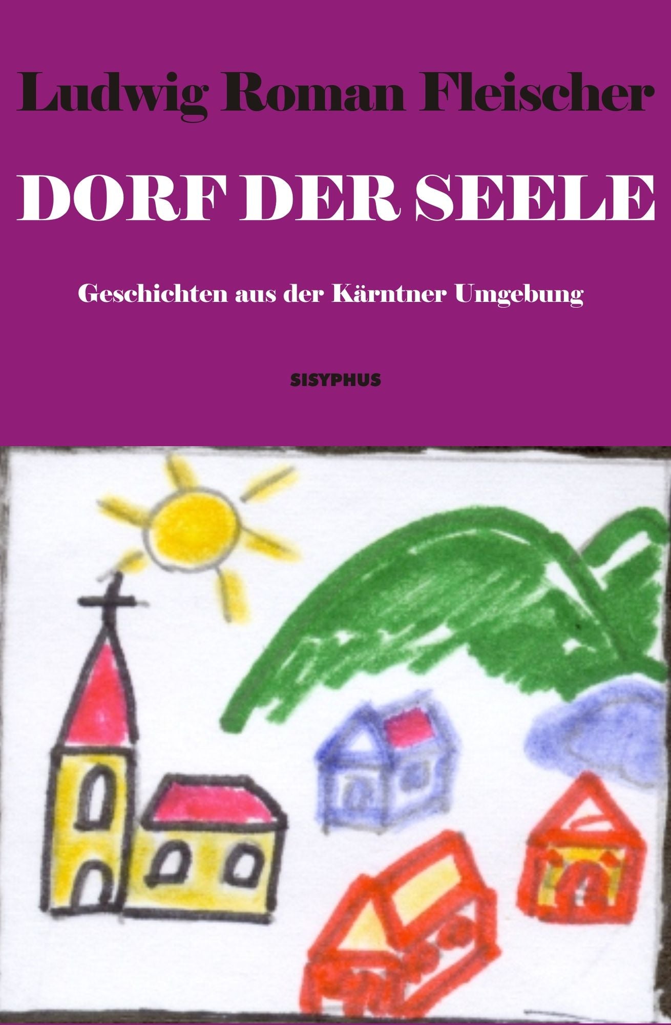 Dorf der Seele: Geschichten aus der Kärntner Umgebung