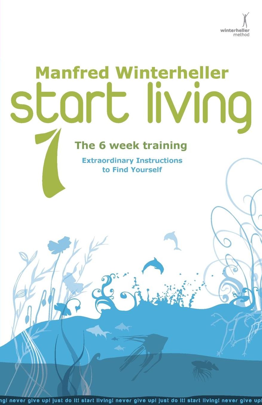 start living 1 - The 6 Week Training: Extraordinary Instructions to Find Yourself