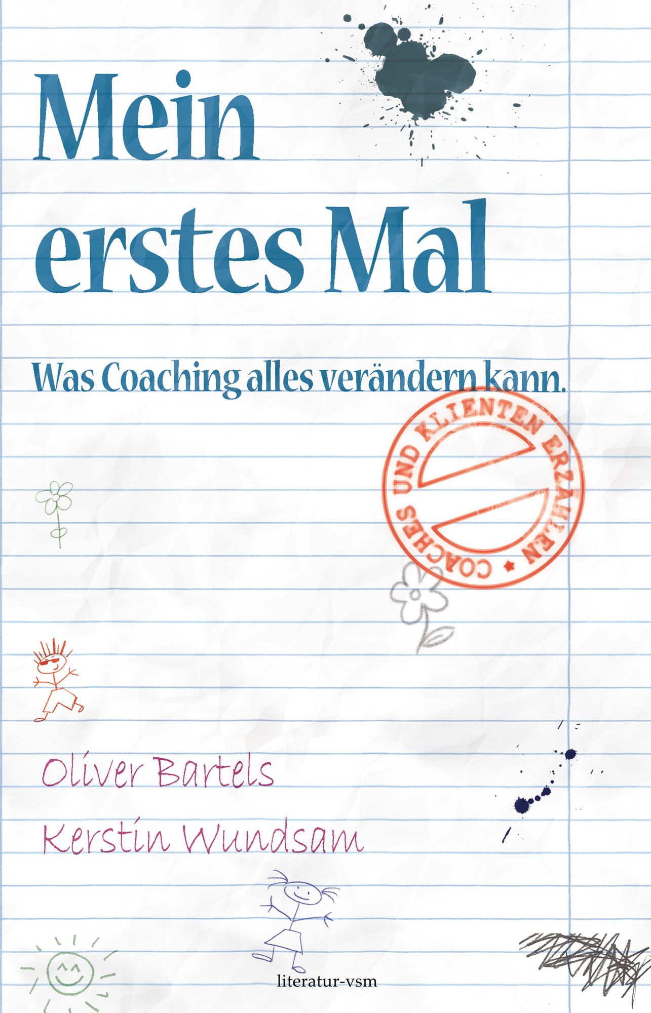 Mein erstes Mal. Was Coaching alles verändern kann: Coaches und Klienten erzählen