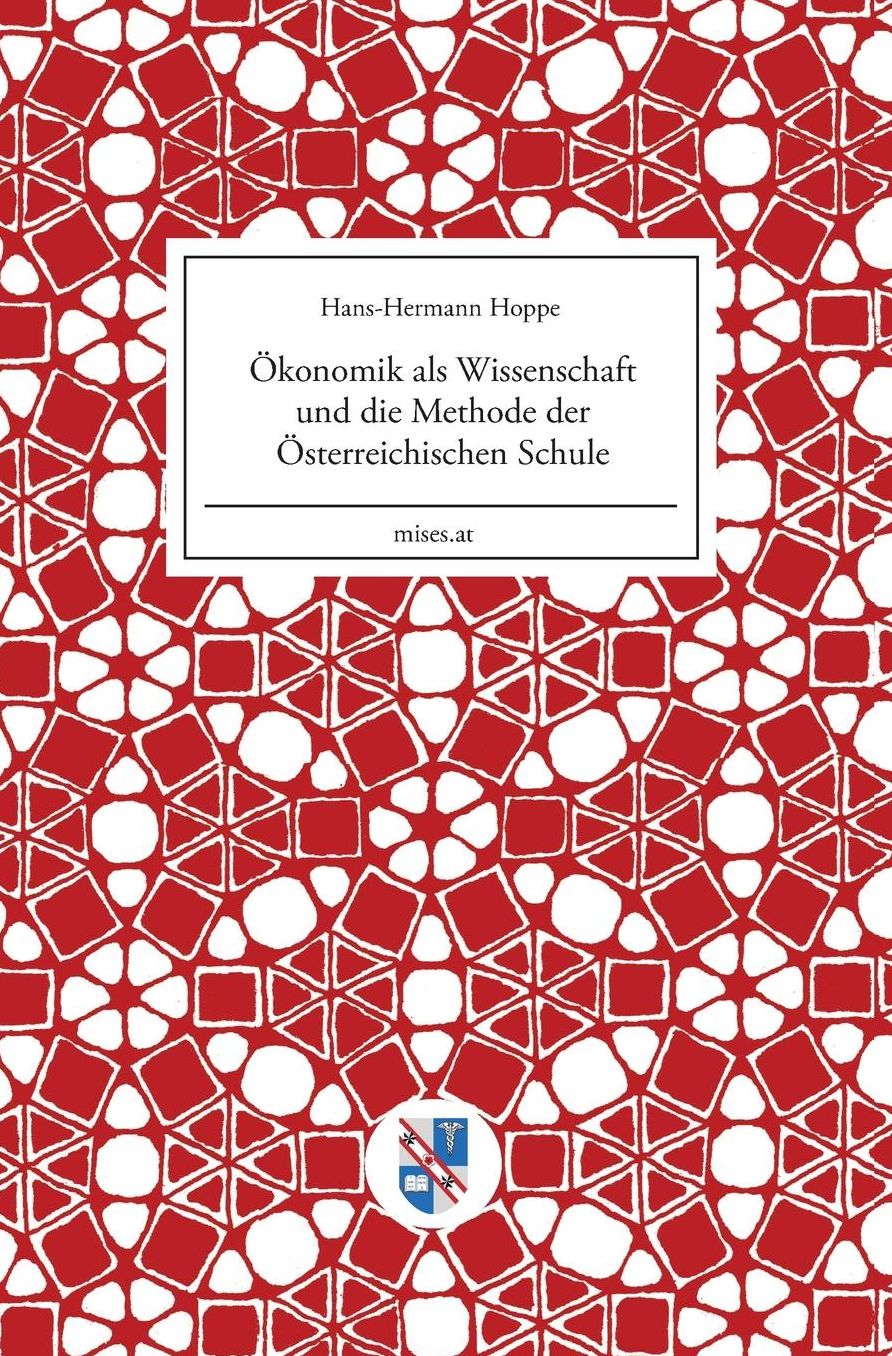 Ökonomik als Wissenschaft und die Methode der Österreichischen Schule