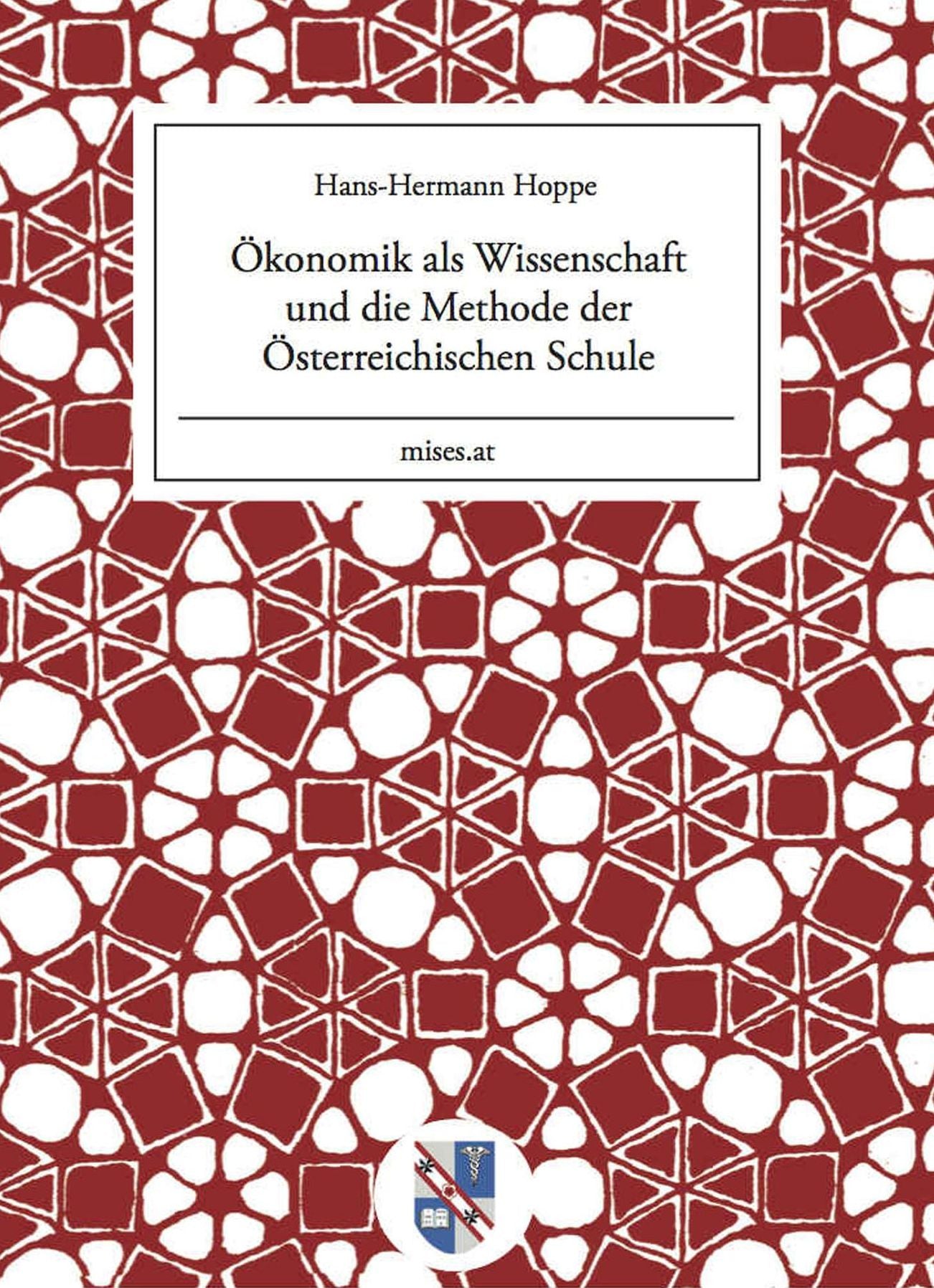 Ökonomik als Wissenschaft und die Methode der Österreichischen Schule