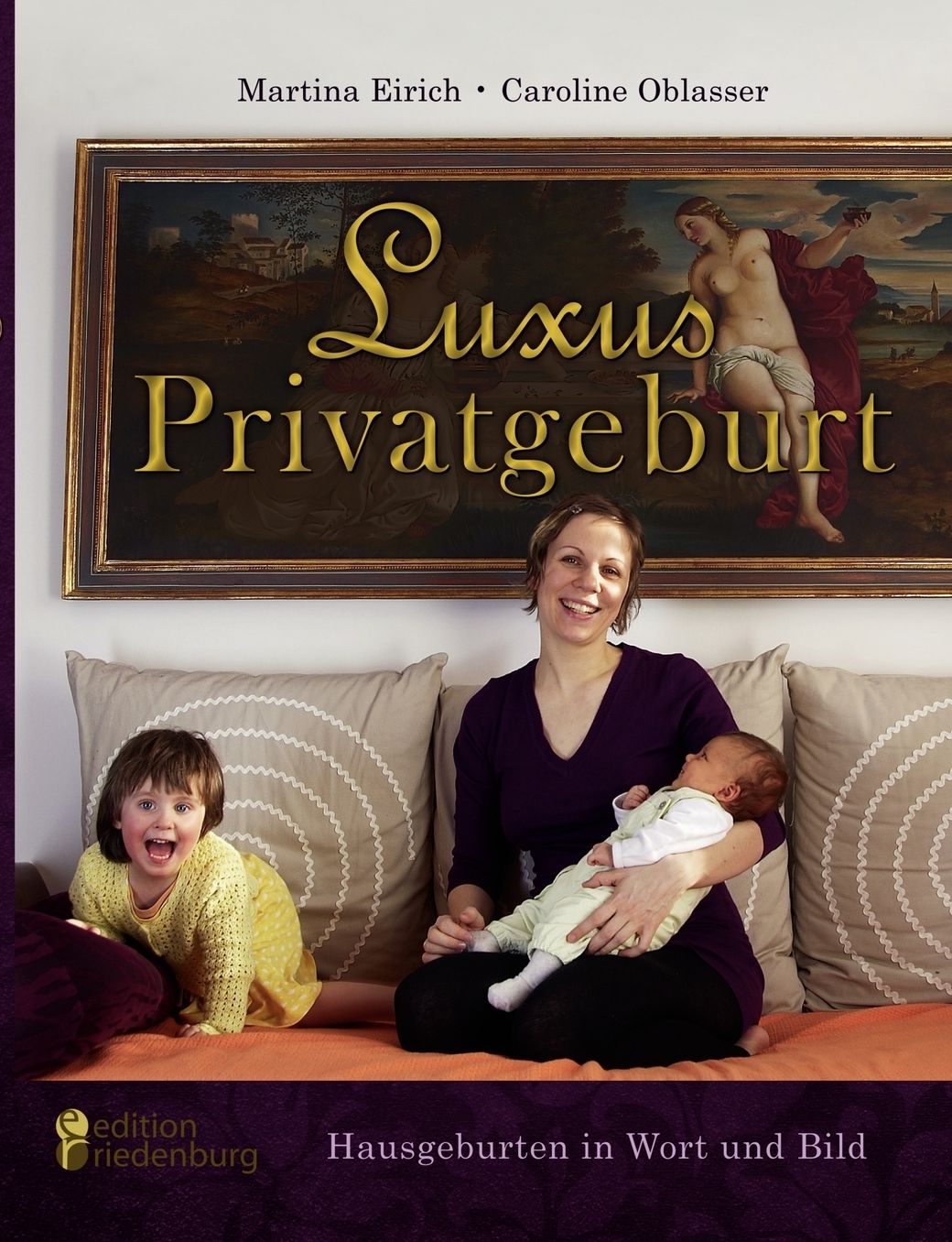 Luxus Privatgeburt - Hausgeburten in Wort Und Bild