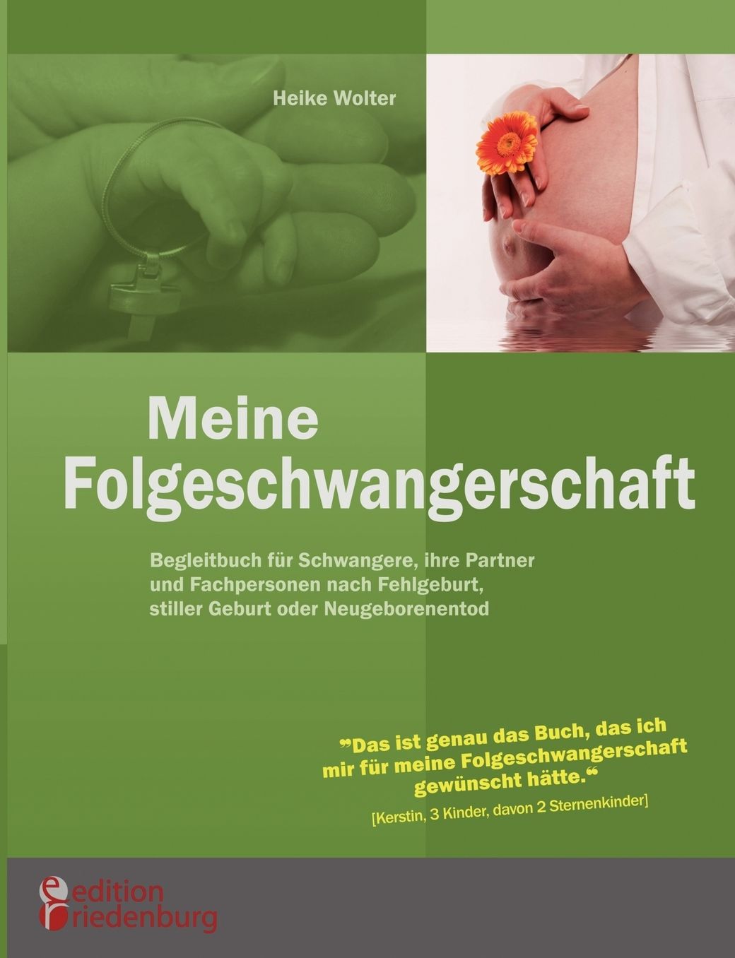 Meine Folgeschwangerschaft - Begleitbuch Fur Schwangere, Ihre Partner Und Fachpersonen Nach Fehlgeburt, Stiller Geburt Oder Neugeborenentod