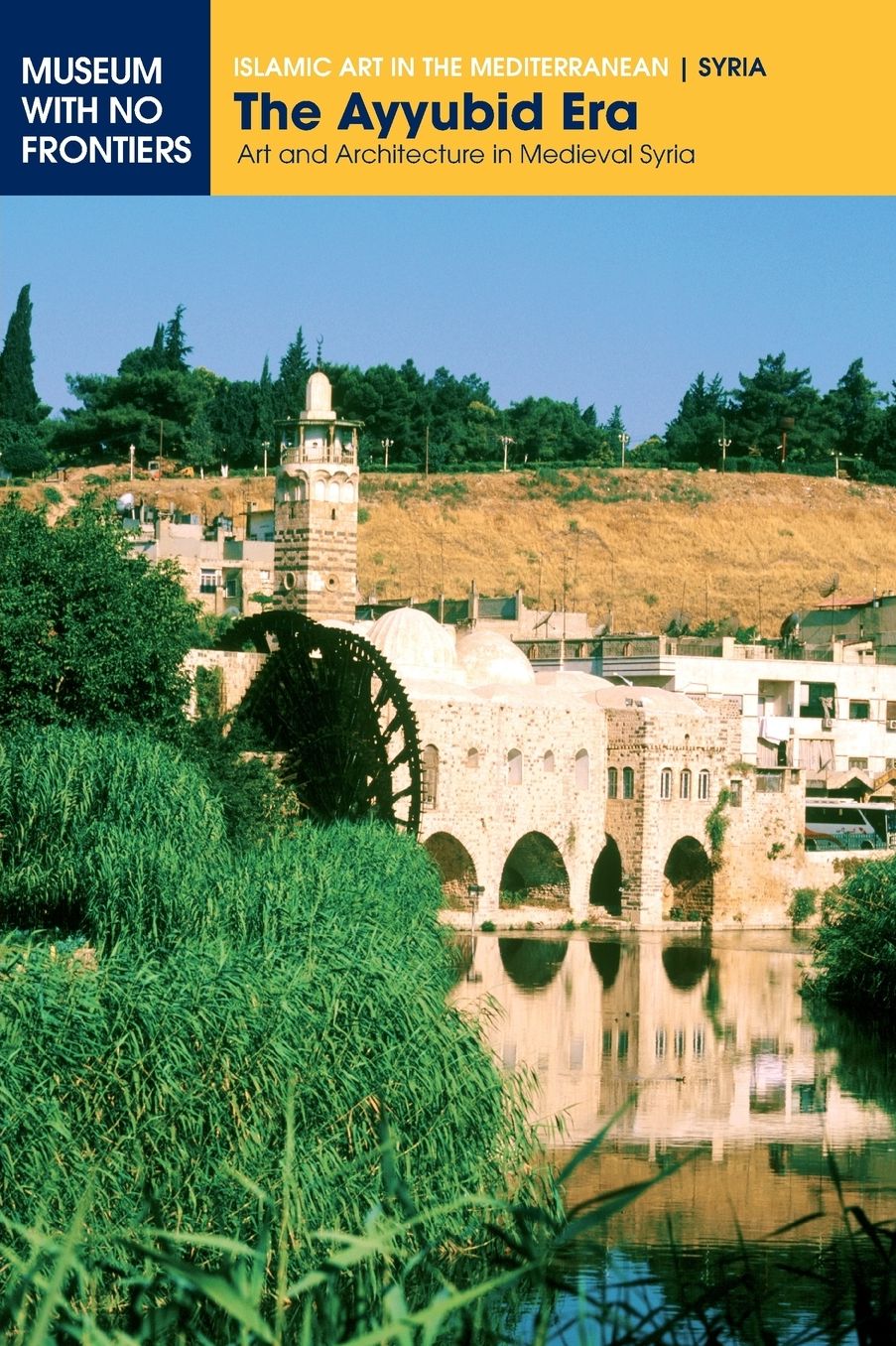 The Ayyubid Era: Art and Architecture in Medieval Syria