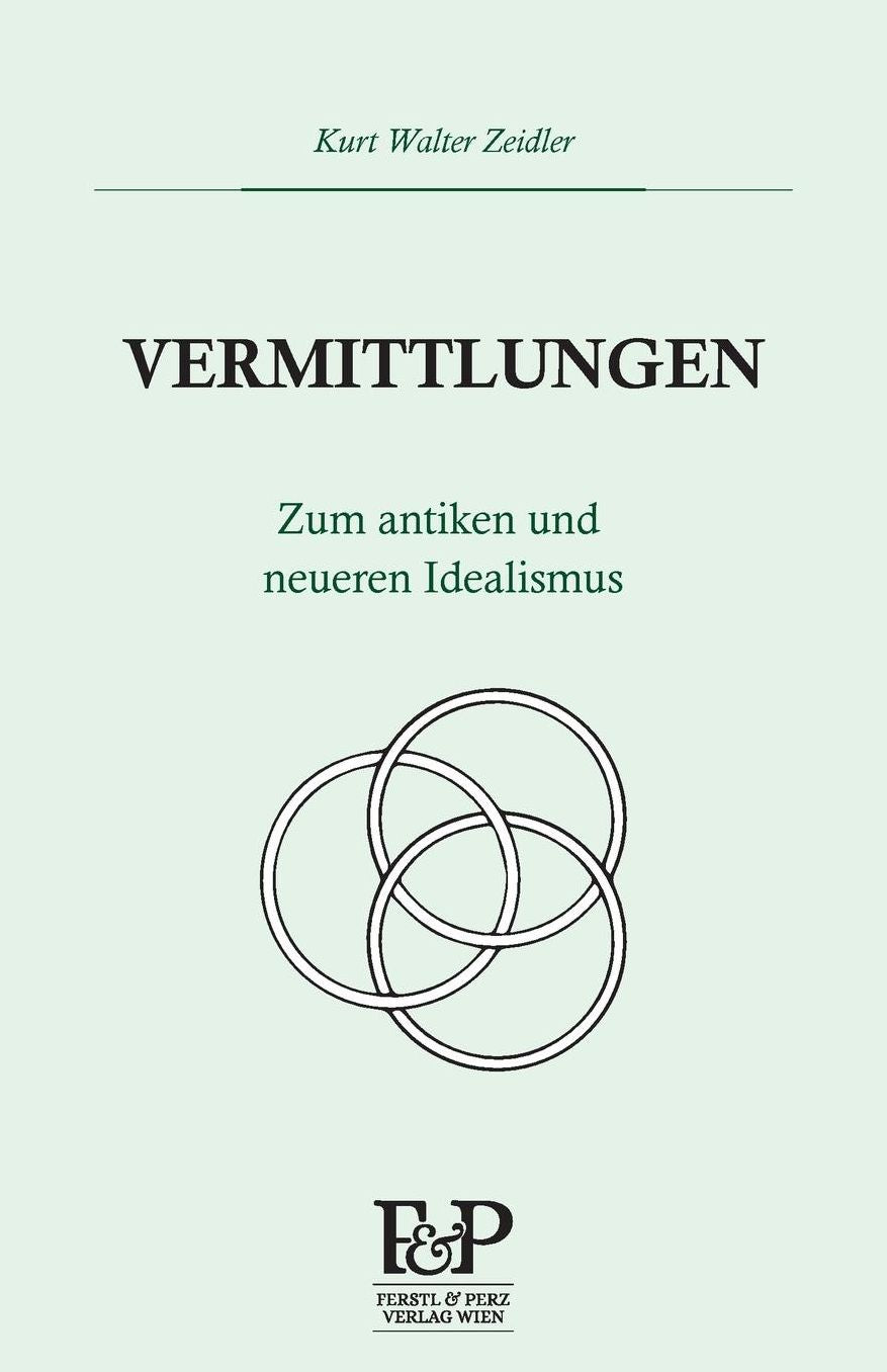 Vermittlungen: Zum antiken und neueren Idealismus