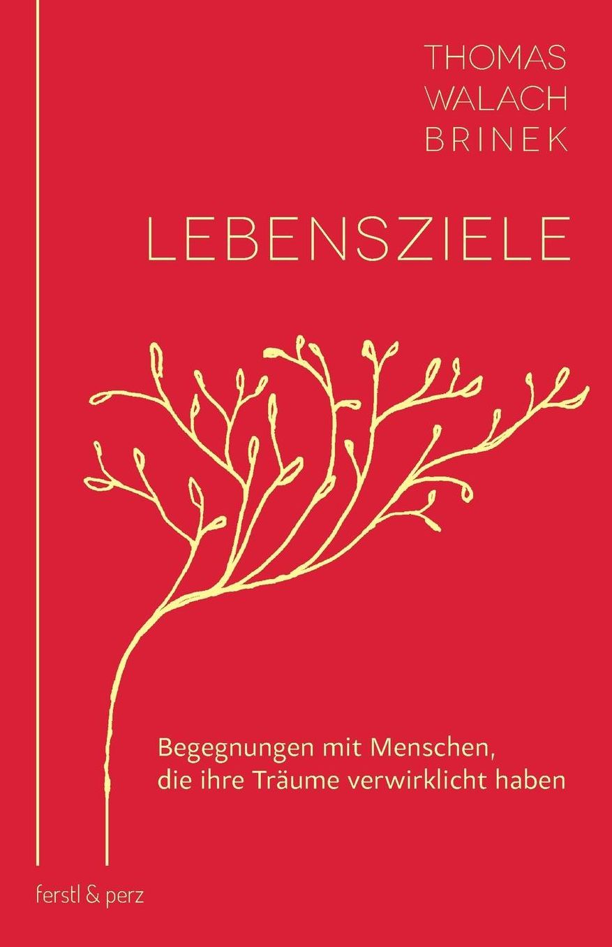 Lebensziele: Begegnungen mit Menschen, die ihre Tr ume verwirklicht haben