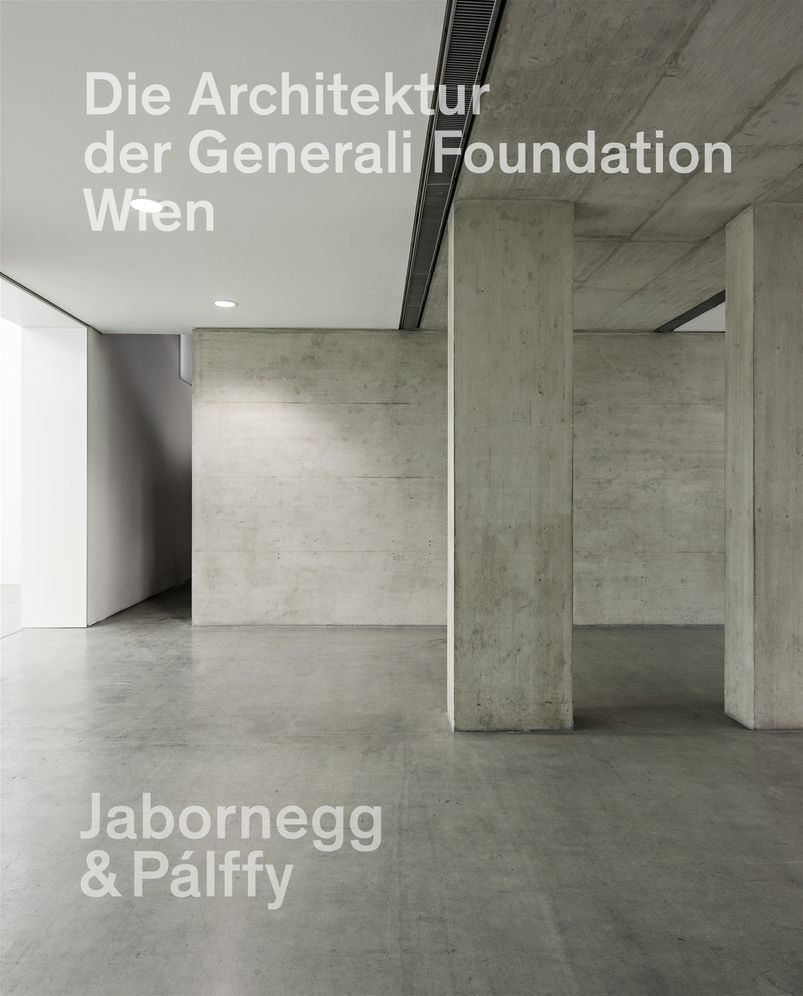 Die Architektur Der Generali Foundation in Wien / The Architecture of the Generali Foundation in Vienna