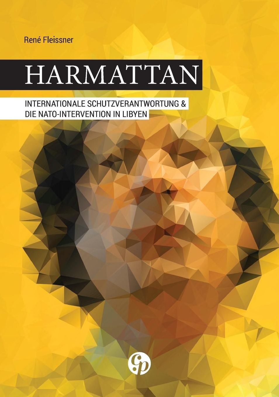 Harmattan - Internationale Schutzverantwortung & die NATO-Intervention in Libyen