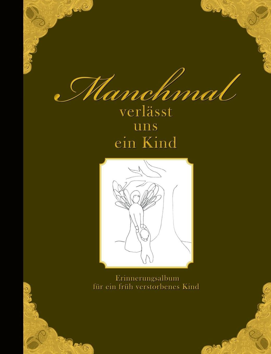 Manchmal Verlasst Uns Ein Kind - Erinnerungsalbum Fur Ein Fruh Verstorbenes Kind