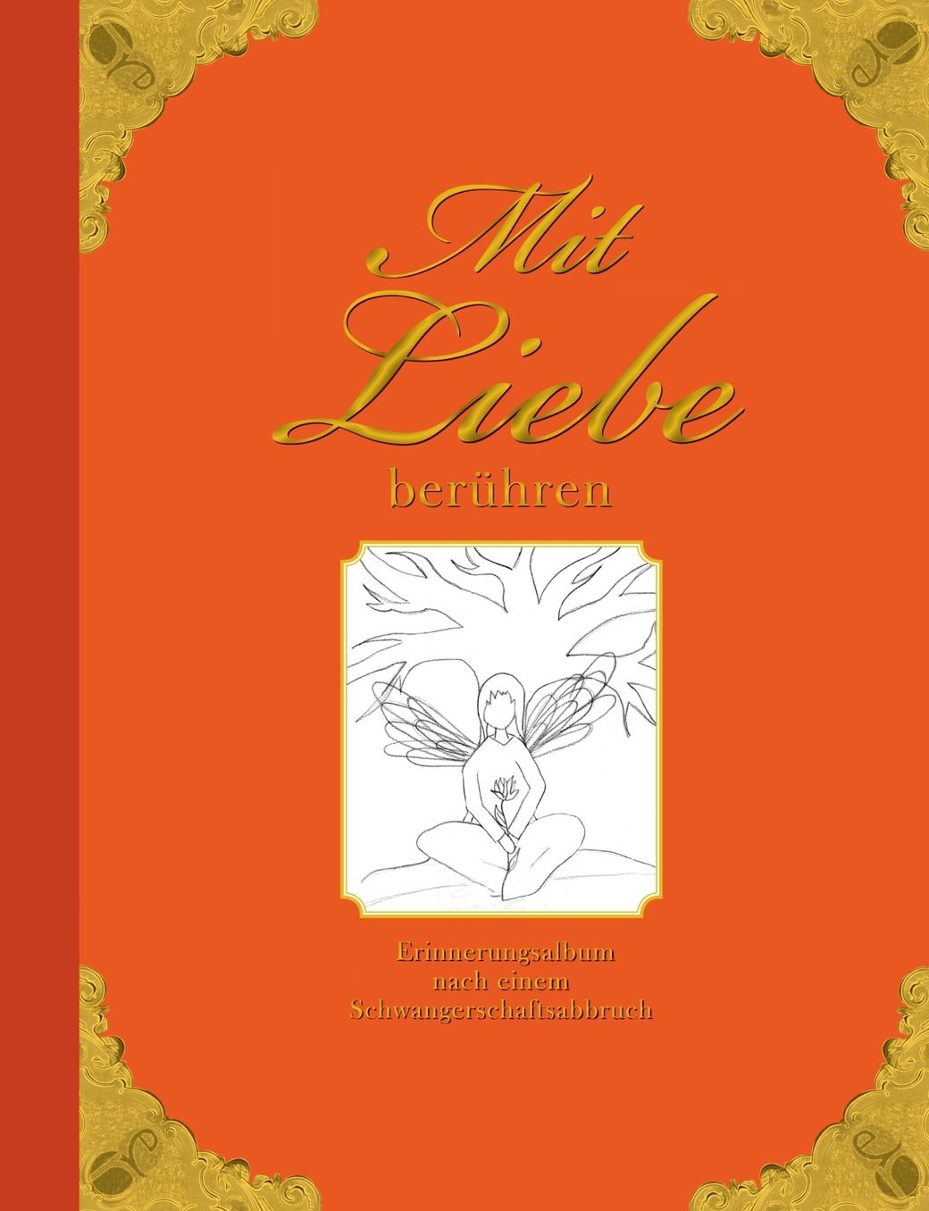 Mit Liebe Beruhren - Erinnerungsalbum Nach Einem Schwangerschaftsabbruch