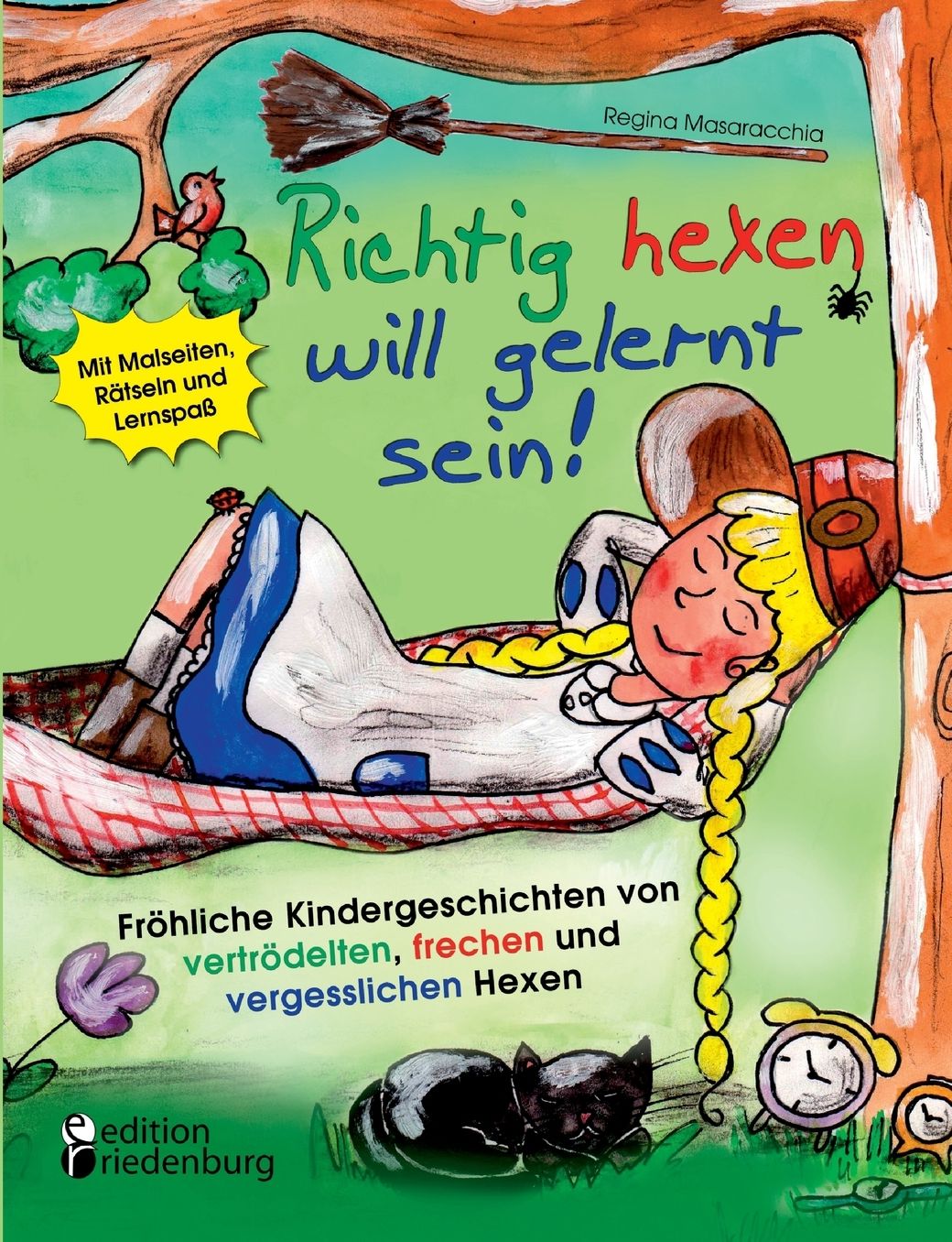 Richtig hexen will gelernt sein! Fr?hliche Kindergeschichten von vertr?delten, frechen und vergesslichen Hexen