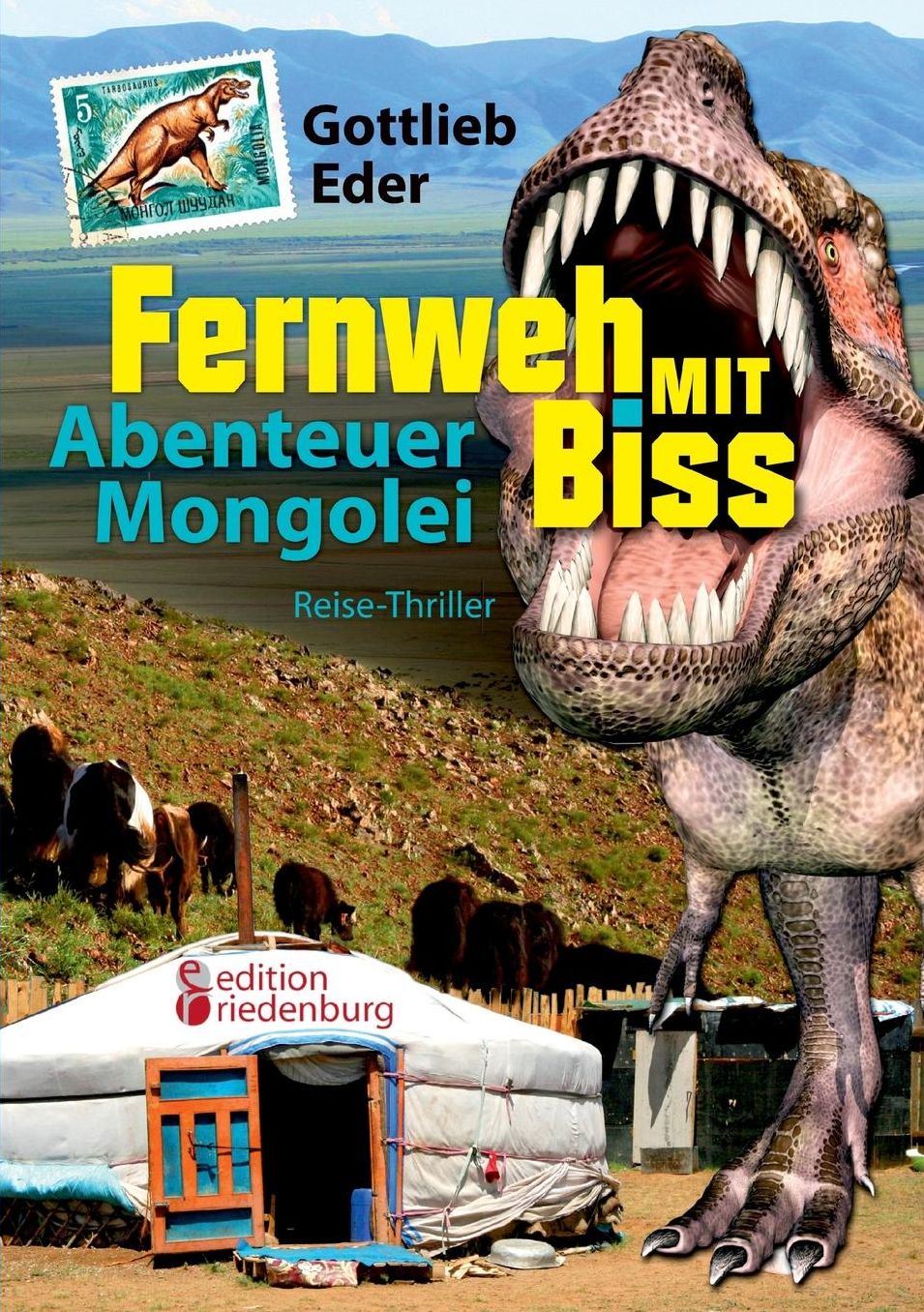 Fernweh mit Biss - Abenteuer Mongolei (Reise-Thriller)