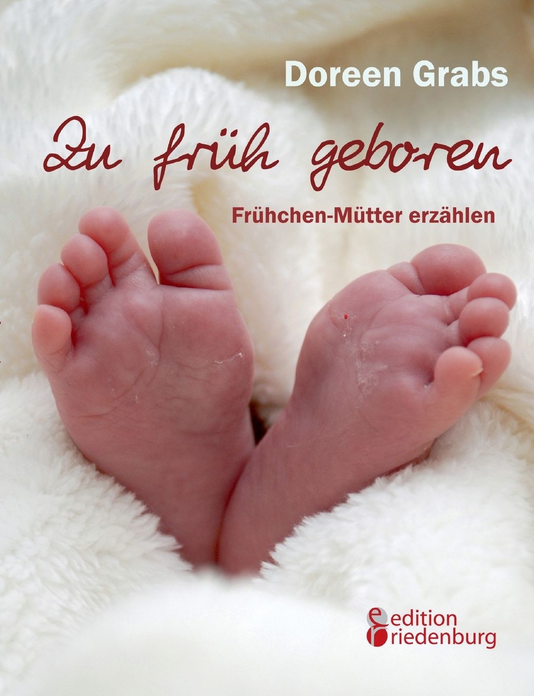 Zu fr h geboren - Fr hchen-M tter erz hlen