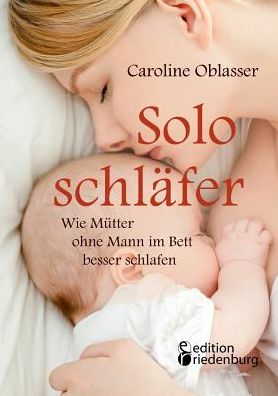 Soloschl fer - Wie M tter ohne Mann im Bett besser schlafen