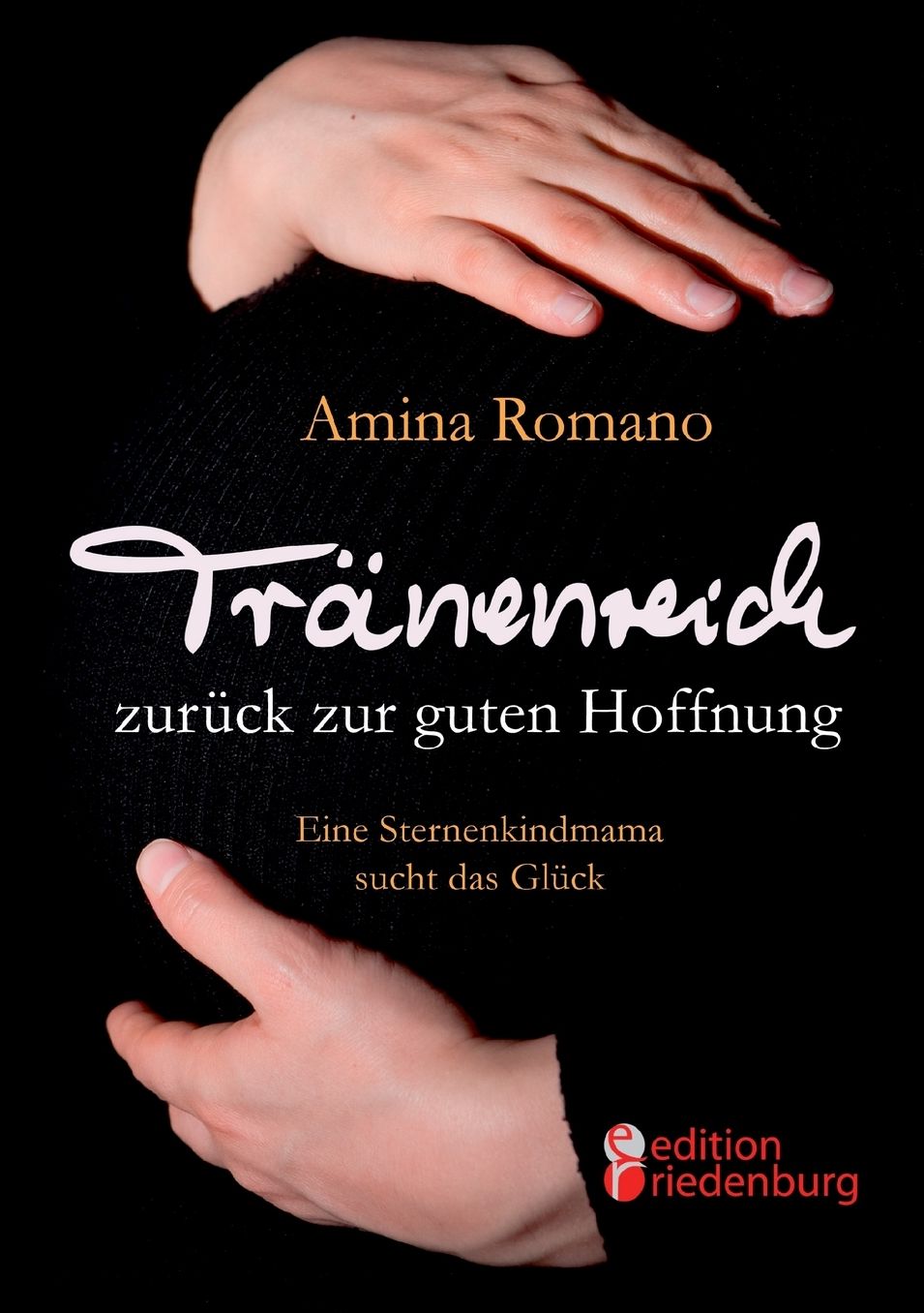 Tr nenreich zur ck zur guten Hoffnung - Eine Sternenkindmama sucht das Gl ck
