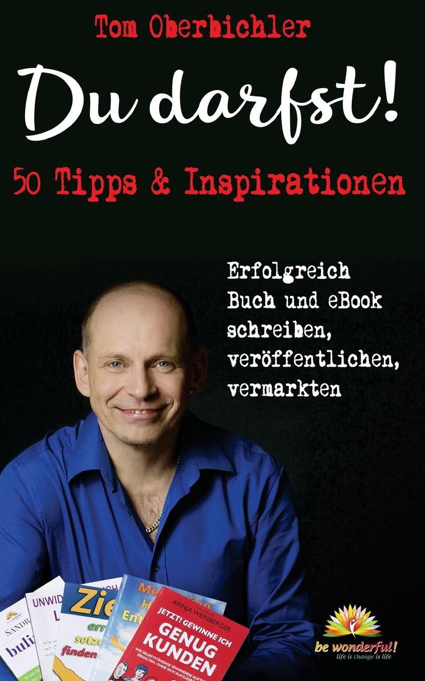 Du darfst! 50 Tipps & Inspirationen: Erfolgreich Buch und eBook schreiben, ver ffentlichen, vermarkten