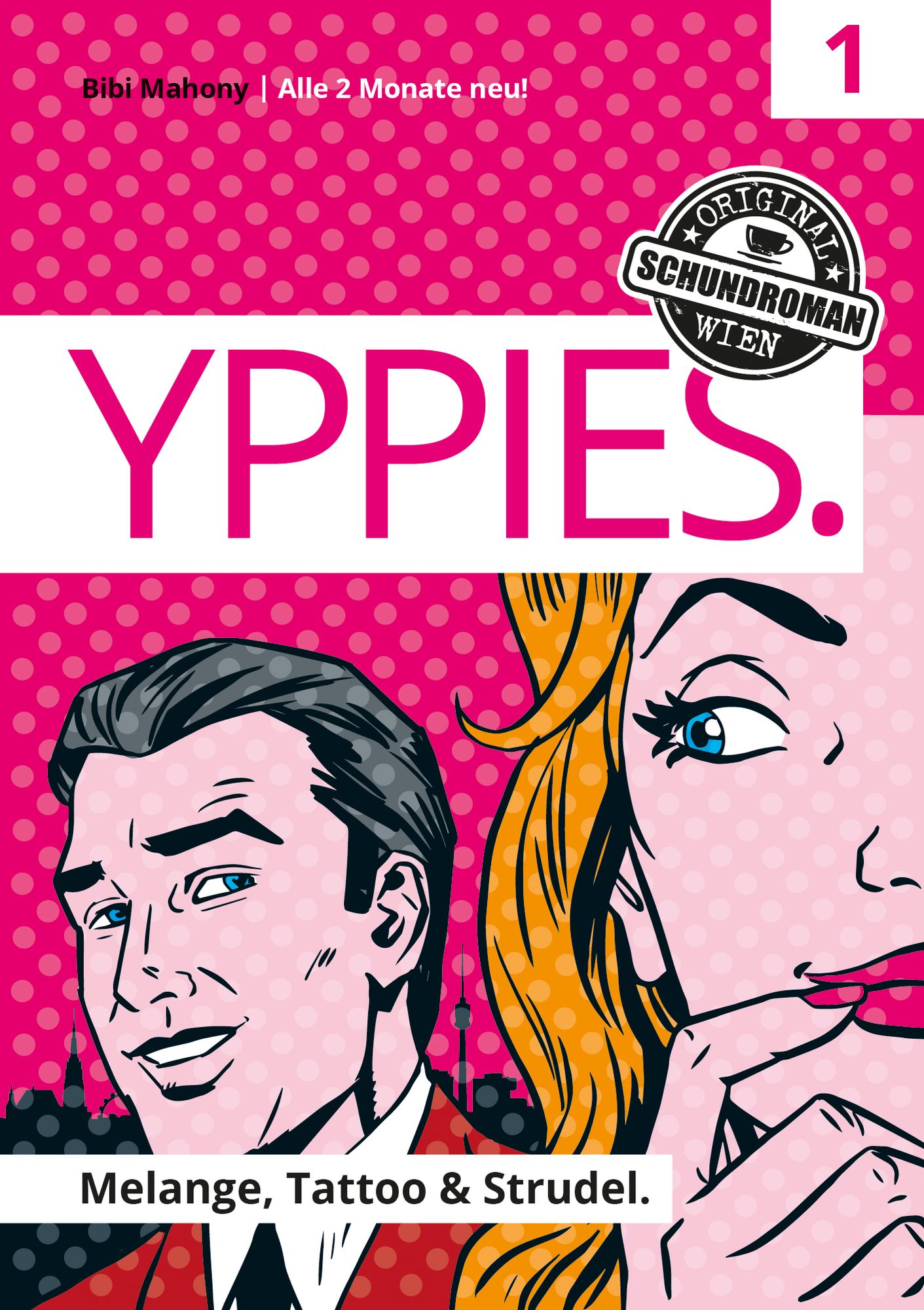 YPPIES. Melange, Tattoo & Strudel.: Band 1, Original Wiener Schundroman