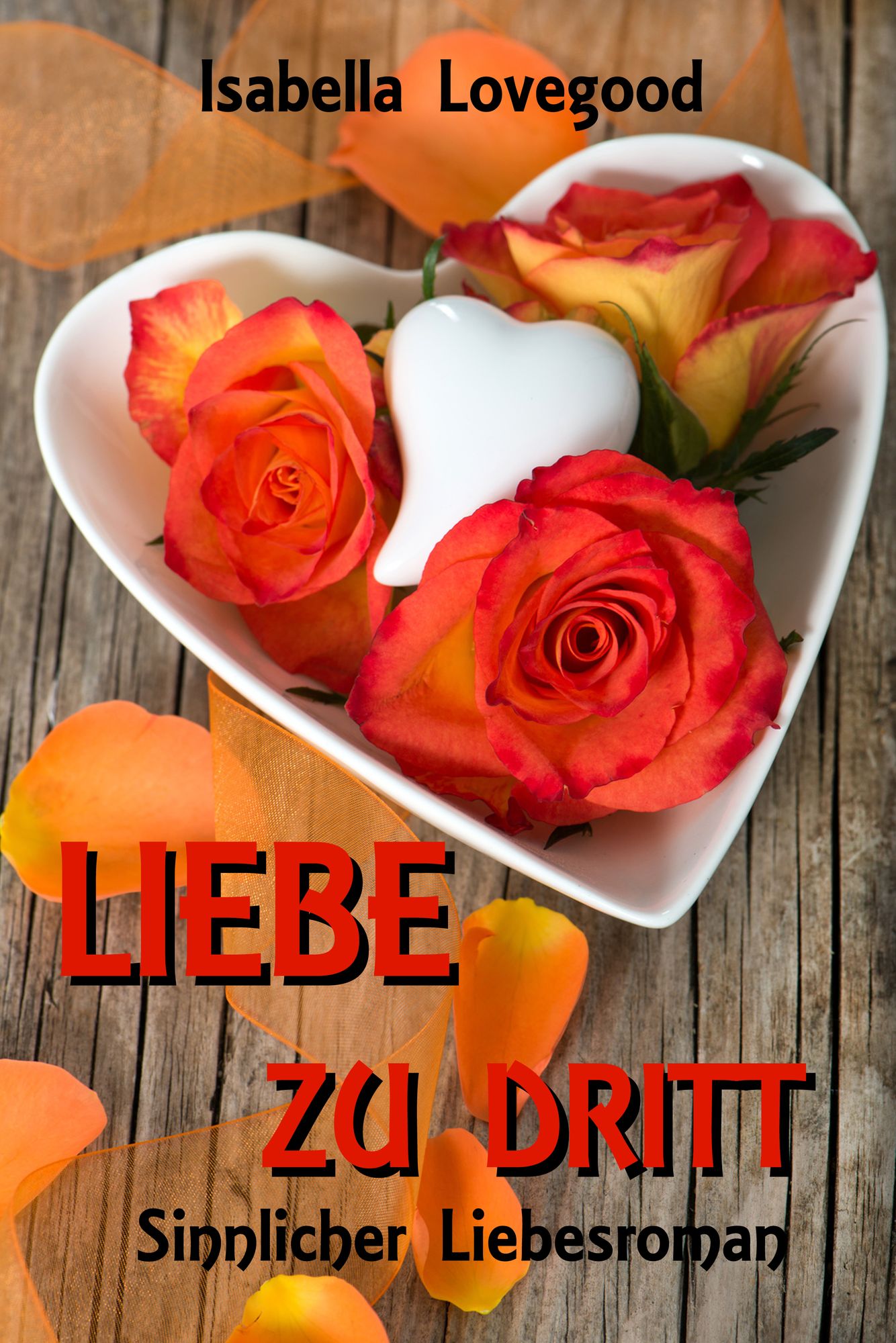 Liebe zu dritt: Sinnlicher Liebesroman