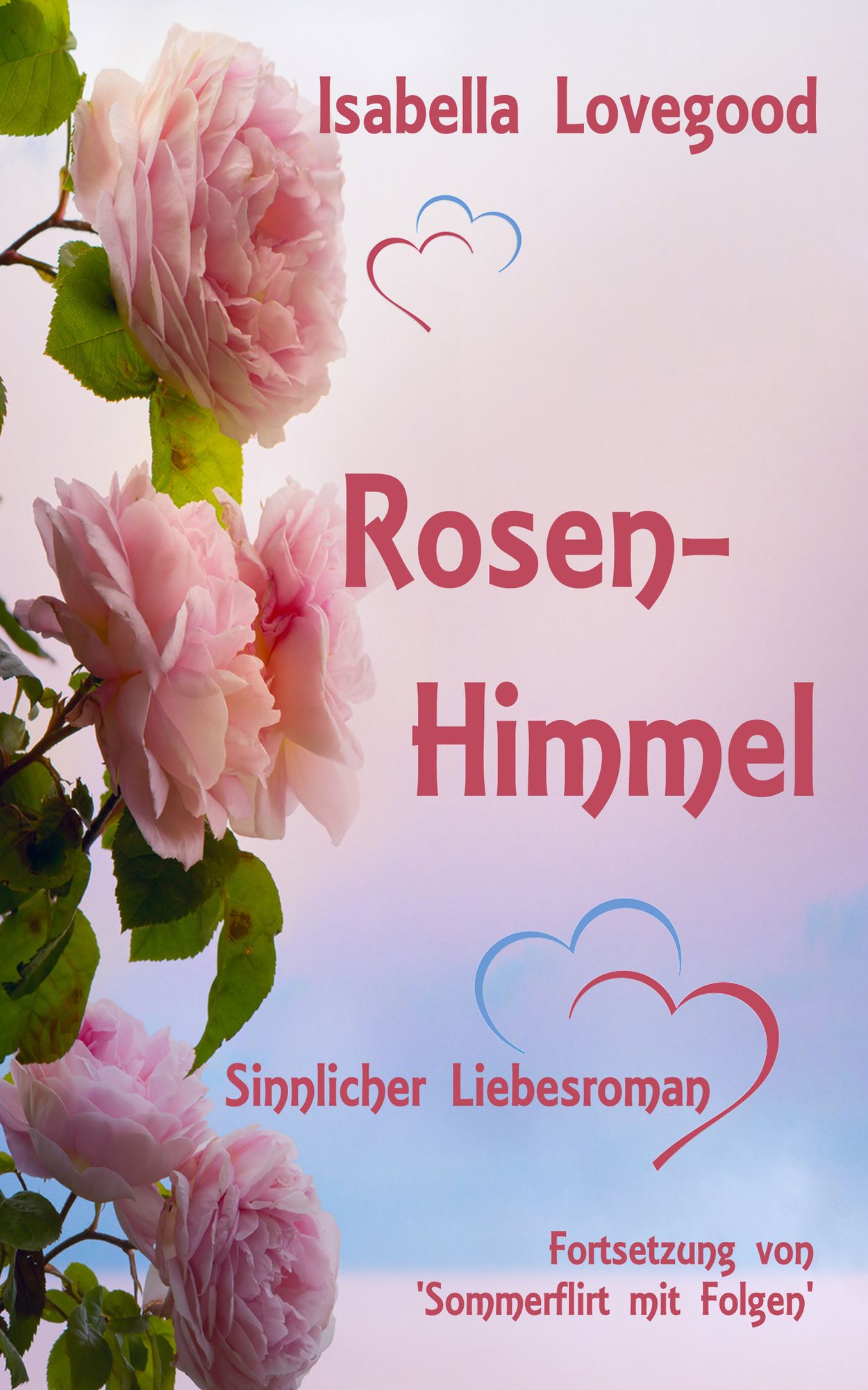 Rosen-Himmel: Sinnlicher Liebesroman - Fortsetzung von "Sommerflirt mit Folgen"