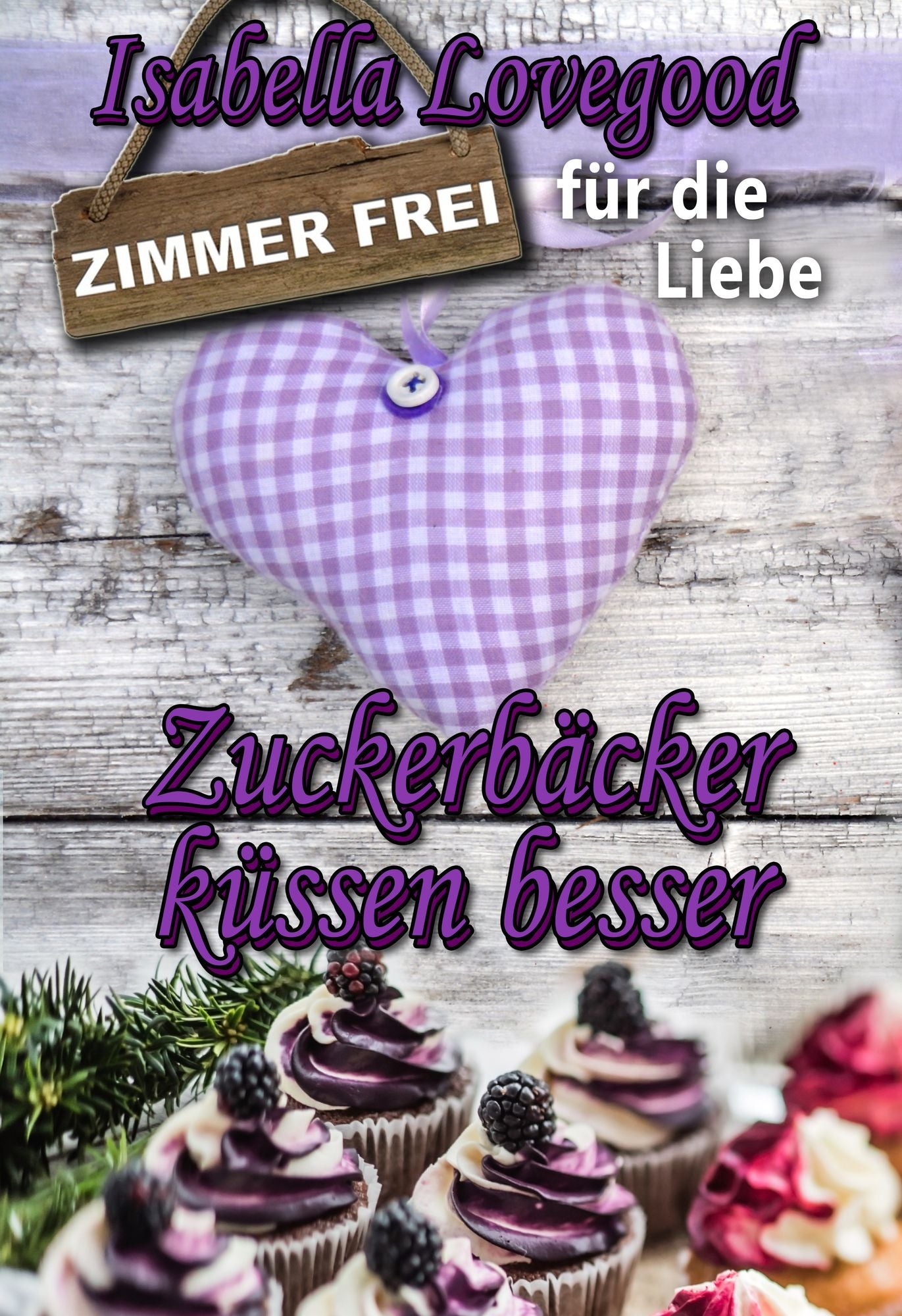 Zuckerbäcker küssen besser: Liebesroman