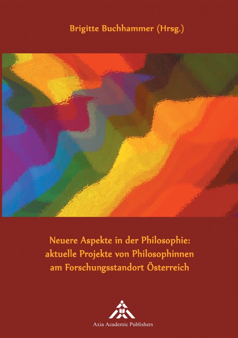 Neuere Aspekte in der Philosophie: aktuelle Projekte von Philosophinnen am Forschungsstandort sterreich