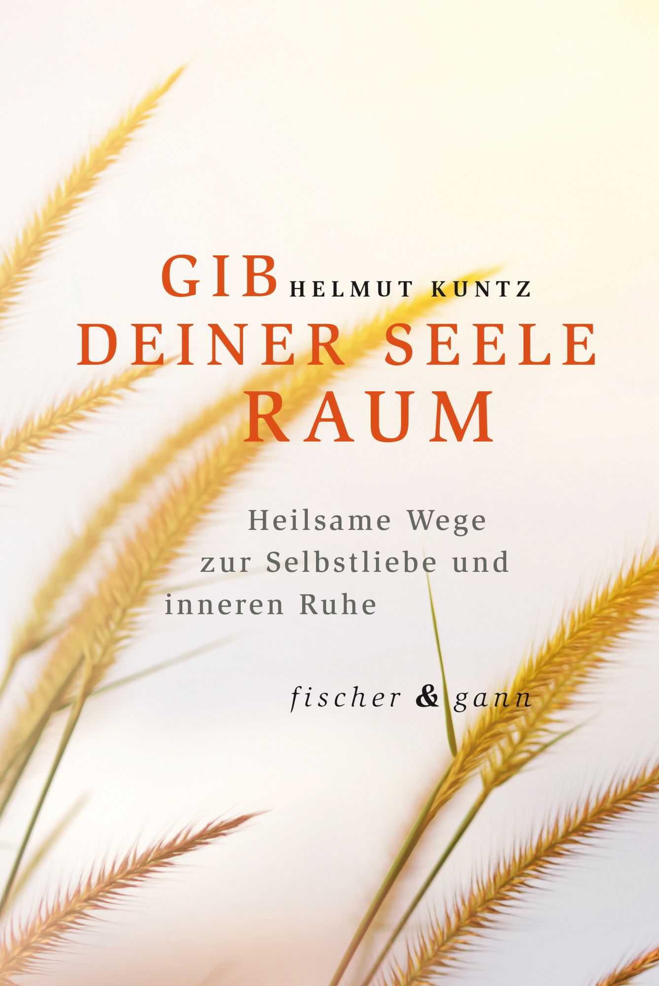 GIB DEINER SEELE RAUM: Heilsame Wege zur Selbstliebe und inneren Ruhe