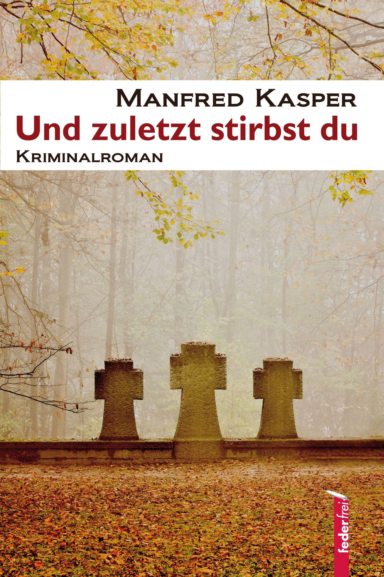 Und zuletzt stirbst du: Ein Salzkammergut-Krimi