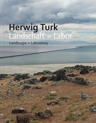 Herwig Turk: Landscape = Laboratory