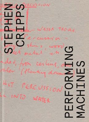 Stephen Cripps: Performing Machines
