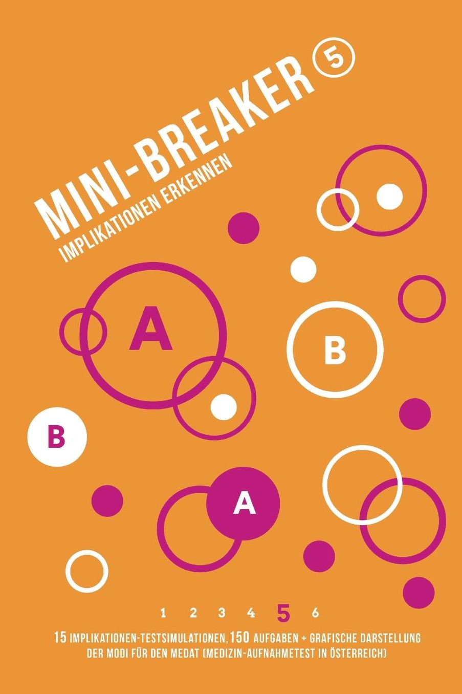 Mini-Breaker 16, Band 5: Implikationen erkennen: 15 Implikationen-Testsimulationen (150 Aufgaben) + grafische Darstellung der Modi für den Medizin-Aufnahmetest (MedAT)