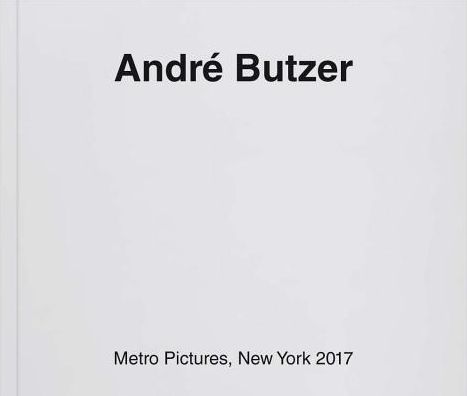 AndrÃ¯Â¿Â½ Butzer: Metro Pictures, New York 2017