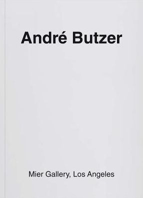 AndrÃ¯Â¿Â½ Butzer: Mier Gallery, Los Angeles