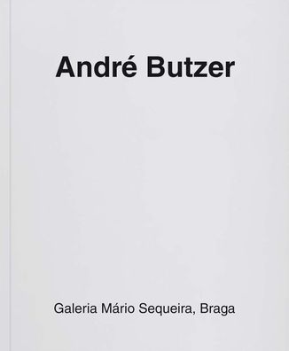 Andrï¿½ Butzer: Galeria Mário Sequeira, Braga