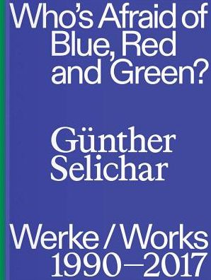 GÃ¯Â¿Â½nther Selichar: Who's Afraid of Blue, Red and Green?: (1990-2017)