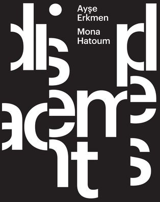 Ayse Erkmen & Mona Hatoum: Displacements