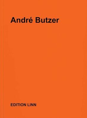 AndrÃ¯Â¿Â½ Butzer: Selected Press Releases, Letters, Interviews, Texts, Poems 1999-2017